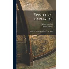 Epistle of Barnabas: From the Sinaitic Manuscript of the Bible