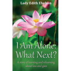 I Am Alone: What Next? A story of learning and relearning about loss and gain