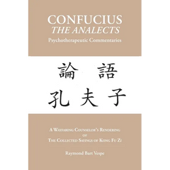 CONFUCIUS THE ANALECTS Psychotherapeutic Commentaries