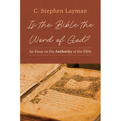 Is the Bible the Word of God?: An Essay on the Authority of the Bible