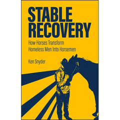 Stable Recovery: How Horses Transform Homeless Men Into Horsemen