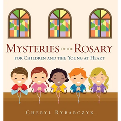 Mysteries of the Rosary for Children and the Young at Heart