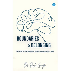 Boundaries & Belonging: The Path to Psychological Safety and Balanced Living