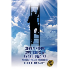 Seven Steps Switches to Excellencies: Mind Diet, Unleash Your Desires