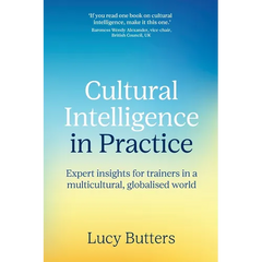 Cultural Intelligence in Practice: Expert insights for trainers in a multicultural, globalised world