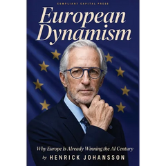 European Dynamism: Why Europe Is Already Winning the AI Century