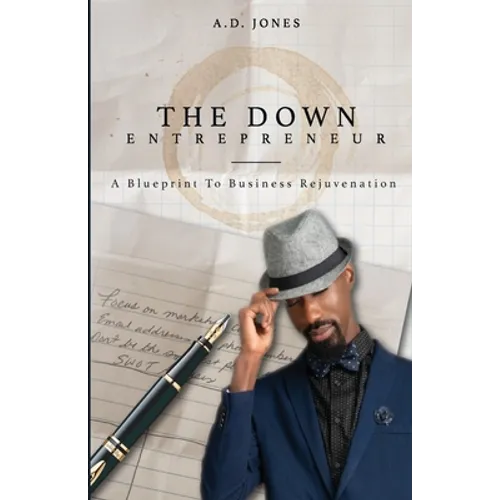 The Down Entrepreneur: A Blueprint to Business Rejuvenation