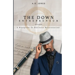 The Down Entrepreneur: A Blueprint to Business Rejuvenation