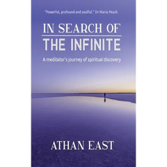 In Search of The Infinite: A meditator's journey of spiritual discovery