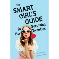 The Smart Girl's Guide To Surviving Her Twenties