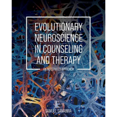 Evolutionary Neuroscience in Counseling and Therapy: An Integrated Approach