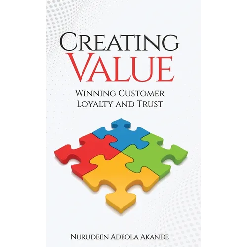 Creating Value: Winning Customer Loyalty and Trust