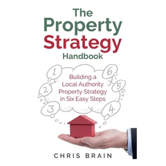 The Property Strategy Handbook: Building a Local Authority Property Strategy in Six Easy Steps