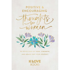 Positive and Encouraging Thoughts for Women: 90 Devotions of Hope, Strength, and Grace for Your Journey