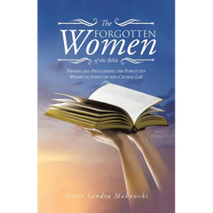 The Forgotten Women of the Bible: Naming and Proclaiming the Forgotten Women in Scripture and Church Law