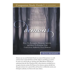 What the New Testament Tells Us About Demons Study Guide: How To Recognize Demonic Activity and How To Exercise Your God-Given Authority Over Demons