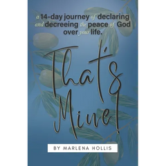 That's Mine!: A 14-Day Journey of Declaring and Decreeing the Peace of God Over your Life.
