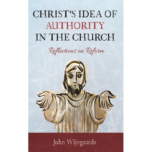 Christ's Idea of Authority in the Church: Reflections on Reform