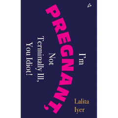 I Am Pregnant, Not Terminally Ill You Idiot! (English)
