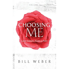 Choosing Me: Love Letters from a Poet, Volume 1