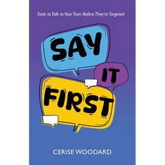 Say It First: Tools to Talk with Your Teen Before They're Targeted