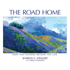 The Road Home: Hope that Extends Beyond this Life