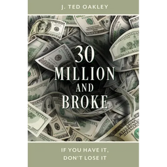 30 Million and Broke: If You Have It, Don't Lose It