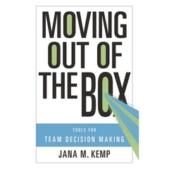 Moving Out of the Box: Tools for Team Decision Making