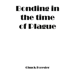 Bonding In The Time Of Plague