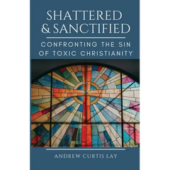 Shattered and Sanctified