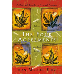 The Four Agreements: A Practical Guide to Personal Freedom