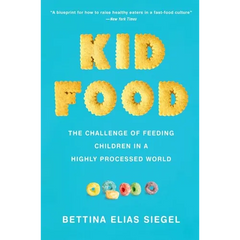 Kid Food: The Challenge of Feeding Children in a Highly Processed World