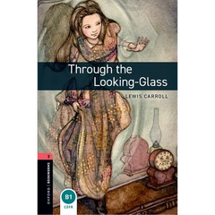 Oxford Bookworms Library: Through the Looking Glass: Level 3: 1000-Word Vocabulary