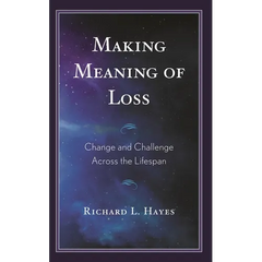 Making Meaning of Loss: Change and Challenge Across the Lifespan