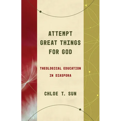 Attempt Great Things for God: Theological Education in Diaspora