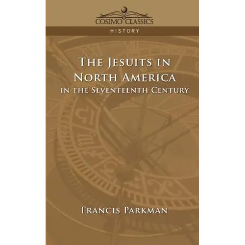 The Jesuits in North America in the Seventeenth Century