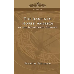 The Jesuits in North America in the Seventeenth Century