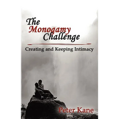 The Monogamy Challenge: Creating and Keeping Intimacy