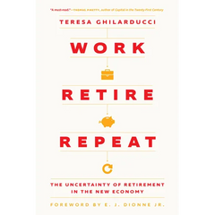 Work, Retire, Repeat: The Uncertainty of Retirement in the New Economy