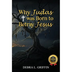 Why Judas was Born to Betray Jesus