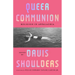 Queer Communion: Religion in Appalachia
