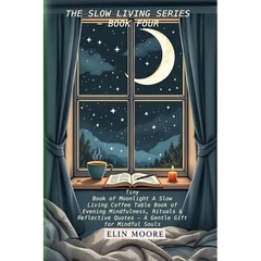 Tiny Book of Moonlight A Slow Living Coffee Table Book of Evening Mindfulness, Rituals & Reflective Quotes - A Gentle Gift for Mindful Souls: A small