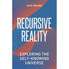 Recursive Reality: Exploring the Self-Knowing Universe