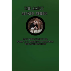 The Saint Maker Series: Daily Meditations of the Works of St. Alphonsus from 17th- 24th Week After Pentecost