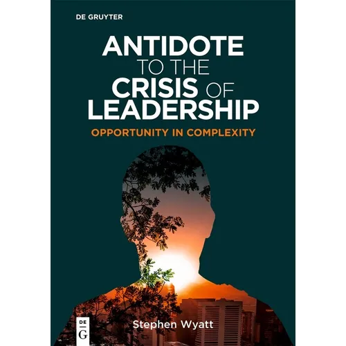 Antidote to the Crisis of Leadership: Opportunity in Complexity