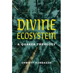 Divine Ecosystem: A Quaker Theology