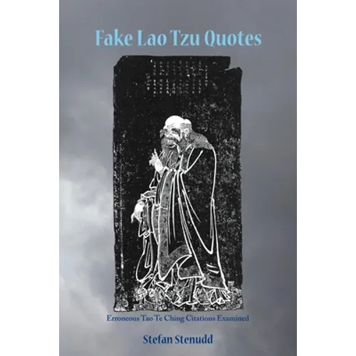 Fake Lao Tzu Quotes: Erroneous Tao Te Ching Citations Examined