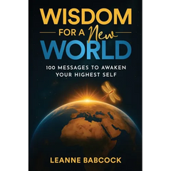 Wisdom for a New World: 100 Messages to Awaken Your Highest Self