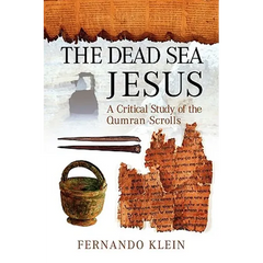The Dead Sea Jesus: A Critical Study of the Qumran Scrolls