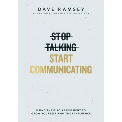 Stop Talking, Start Communicating: Using the Disc Assessment to Grow Yourself and Your Influence